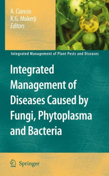 Integrated Management of Diseases Caused by Fungi, Phytoplasma and Bacteria / Edition 1