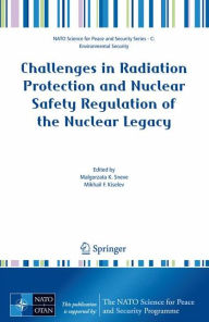 Title: Challenges in Radiation Protection and Nuclear Safety Regulation of the Nuclear Legacy, Author: Malgorzata Sneve