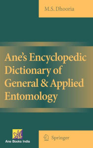 Title: Ane's Encyclopedic Dictionary of General & Applied Entomology / Edition 1, Author: Manjit S Dhooria
