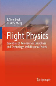 Title: Flight Physics: Essentials of Aeronautical Disciplines and Technology, with Historical Notes / Edition 1, Author: E. Torenbeek