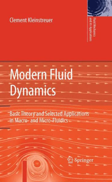 Modern Fluid Dynamics: Basic Theory and Selected Applications in Macro- and Micro-Fluidics / Edition 1