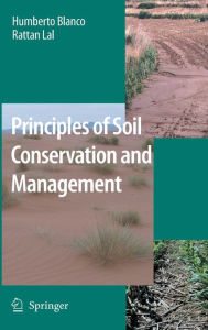Title: Principles of Soil Conservation and Management / Edition 1, Author: Humberto Blanco-Canqui
