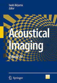 Title: Acoustical Imaging: Volume 29 / Edition 1, Author: Iwaki Akiyama