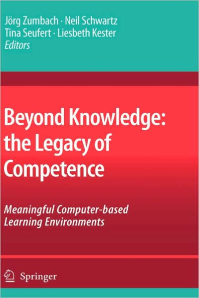 Beyond Knowledge: The Legacy of Competence: Meaningful Computer-based Learning Environments / Edition 1