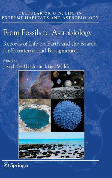 From Fossils to Astrobiology: Records of Life on Earth and the Search for Extraterrestrial Biosignatures / Edition 1