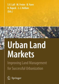 Title: Urban Land Markets: Improving Land Management for Successful Urbanization / Edition 1, Author: Somik V. Lall