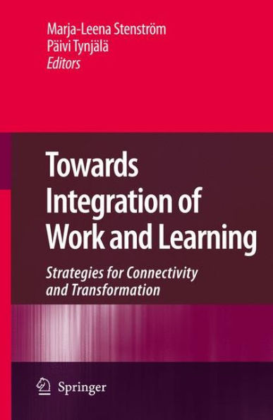 Towards Integration of Work and Learning: Strategies for Connectivity and Transformation / Edition 1