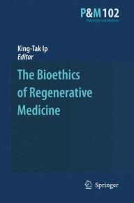 Title: The Bioethics of Regenerative Medicine / Edition 1, Author: King-Tak IP