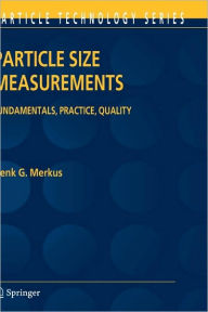 Title: Particle Size Measurements: Fundamentals, Practice, Quality / Edition 1, Author: Henk G. Merkus