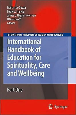 International Handbook of Education for Spirituality, Care and Wellbeing / Edition 1
