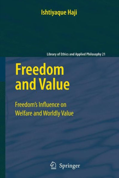 Freedom and Value: Freedom's Influence on Welfare and Worldly Value / Edition 1