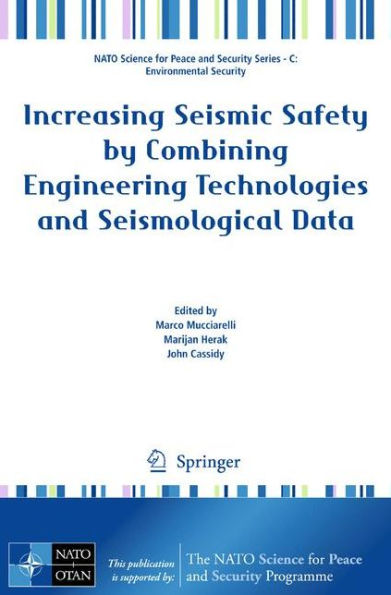 Increasing Seismic Safety by Combining Engineering Technologies and Seismological Data / Edition 1