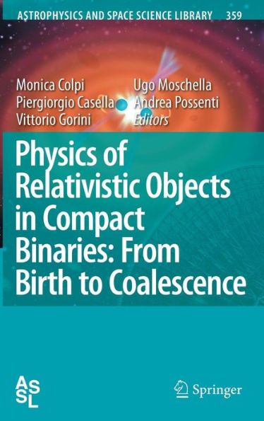 Physics of Relativistic Objects in Compact Binaries: from Birth to Coalescence / Edition 1