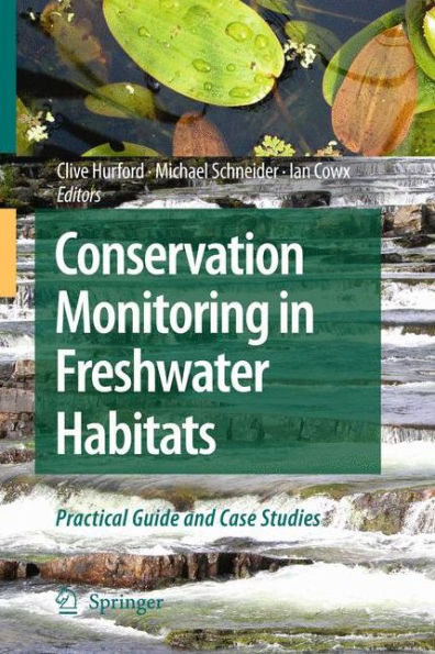 Conservation Monitoring in Freshwater Habitats: A Practical Guide and Case Studies / Edition 1