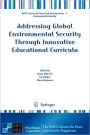 Addressing Global Environmental Security Through Innovative Educational Curricula