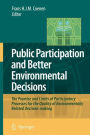 Public Participation and Better Environmental Decisions: The Promise and Limits of Participatory Processes for the Quality of Environmentally Related Decision-making / Edition 1