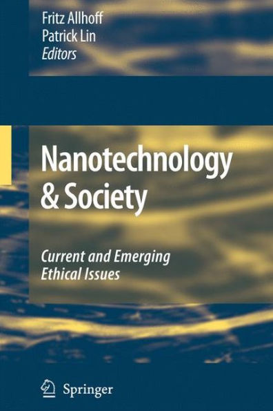 Nanotechnology & Society: Current and Emerging Ethical Issues / Edition 1