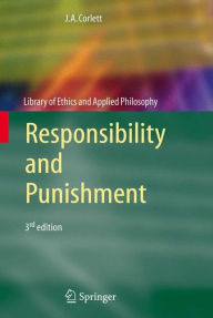 Title: Responsibility and Punishment / Edition 3, Author: J. Angelo Corlett