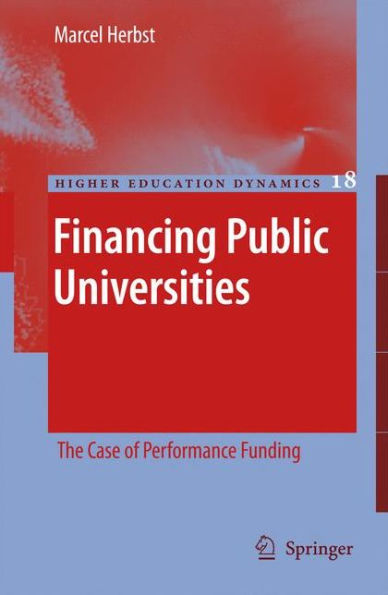 Financing Public Universities: The Case of Performance Funding / Edition 1