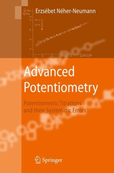 Advanced Potentiometry: Potentiometric Titrations and Their Systematic Errors / Edition 1