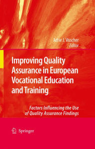 Title: Improving Quality Assurance in European Vocational Education and Training: Factors Influencing the Use of Quality Assurance Findings, Author: Adrie J. Visscher