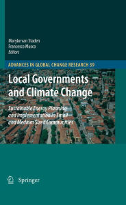 Title: Local Governments and Climate Change: Sustainable Energy Planning and Implementation in Small and Medium Sized Communities, Author: Maryke van Staden