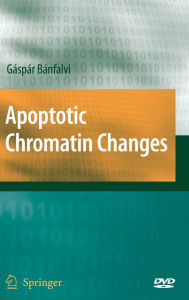 Title: Apoptotic Chromatin Changes / Edition 1, Author: Gaspar Banfalvi