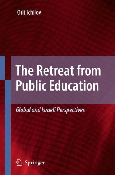 The Retreat from Public Education: Global and Israeli Perspectives / Edition 1