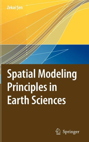 Spatial Modeling Principles in Earth Sciences / Edition 1