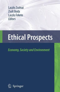 Title: Ethical Prospects: Economy, Society and Environment / Edition 1, Author: Zsolt Boda