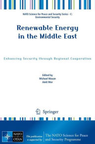 Title: Renewable Energy in the Middle East: Enhancing Security through Regional Cooperation / Edition 1, Author: Michael Mason