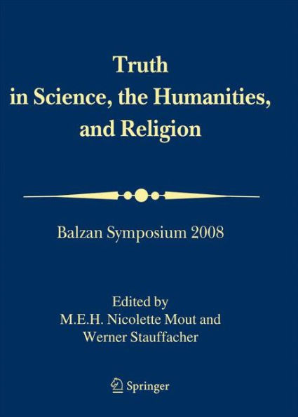 Truth in Science, the Humanities and Religion: Balzan Symposium 2008 / Edition 1