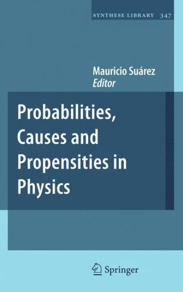 Probabilities, Causes and Propensities in Physics / Edition 1