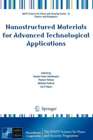 Title: Nanostructured Materials for Advanced Technological Applications / Edition 1, Author: Johann Reithmaier