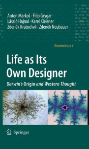 Title: Life as Its Own Designer: Darwin's Origin and Western Thought, Author: Anton Markos