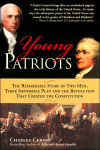 Alternative view 1 of Young Patriots: The Remarkable Story of Two Men, Their Impossible Plan and the Revolution That Created the Constitution