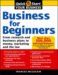 Title: Business for Beginners: From Research and Business Plans to Money, Marketing, and the Law, Author: Francis McGuckin