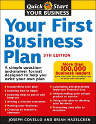 Title: Your First Business Plan: A Simple Question and Answer Format Designed to Help You Write Your Own Plan / Edition 5, Author: Joseph Covello