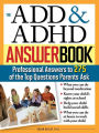 The ADD & ADHD Answer Book: Professional Answers to 275 of the Top Questions Parents Ask