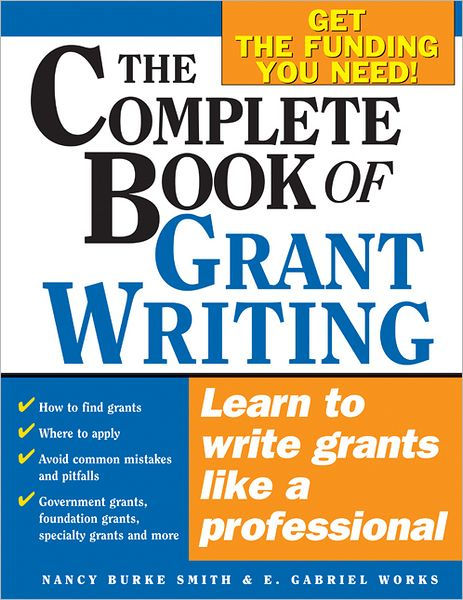 Complete Book of Grant Writing: Simple Steps to Writing a Grant from ...