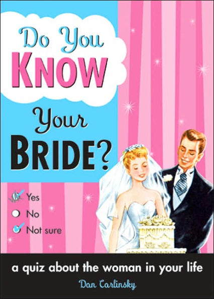 Do You Know Your Bride?: A Quiz About the Woman in Your Life