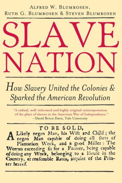 Slave Nation: How Slavery United the Colonies and Sparked the American Revolution / Edition 1