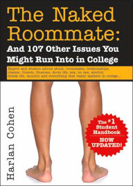 Title: The Naked Roommate: And 107 Other Issues You Might Run Into in College / Edition 2, Author: Harlan Cohen