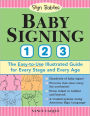 Baby Signing 1-2-3: The Easy-to-Use Illustrated Guide for Every Stage and Every Age