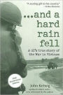 ...and a hard rain fell: A GI's True Story of the War in Vietnam