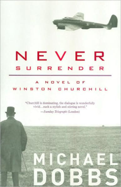 Never Surrender: A Novel of Winston Churchill