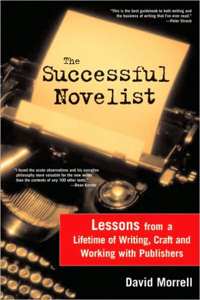 The Successful Novelist: A Lifetime of Lessons about Writing and Publishing