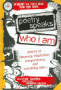 Poetry Speaks Who I Am with CD: Poems of Discovery, Inspiration, Independence, and Everything Else