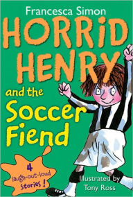 Title: Horrid Henry and the Soccer Fiend, Author: Francesca Simon
