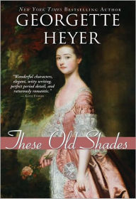Title: These Old Shades (Alastair Trilogy Series #1), Author: Georgette Heyer